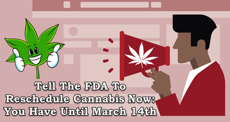 Tell The FDA To Reschedule Cannabis Now: You Have Until March 14th | Cannabis.Net | Scoop.it