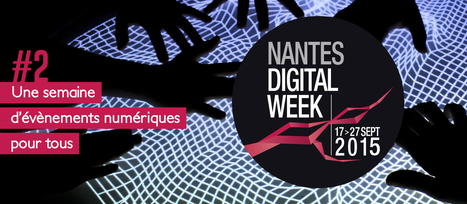 Nantes Digital Week toutes les cultures numériques du 17 au 27 Septembre | Voyage à Nantes | Scoop.it