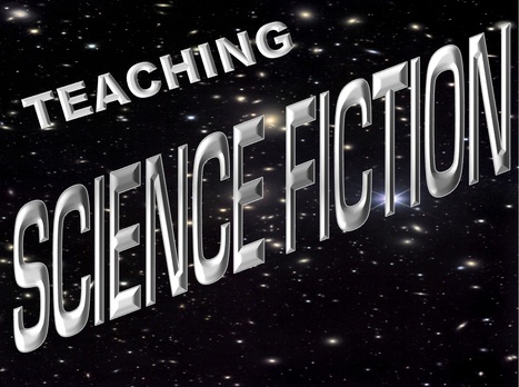 Teaching Science Fiction, by James Gunn | Using Science Fiction to Teach Science | Scoop.it