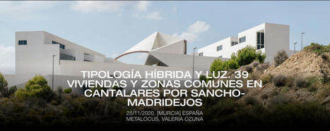 .@METALOCUS ::: #Tipología_HÍBRIDA y luz: 39 #VIVIENDAS y zonas comunes en #Cantalares, por #Sancho_Madridejos. #Murcia_España, #Valeria_Ozuna. 25/11/2020. – | The Architecture of the City | Scoop.it