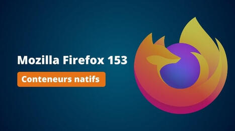 Firefox 153 : les conteneurs pour cloisonner vos comptes sont d&eacute;sormais int&eacute;gr&eacute;s | Accompagnement au changement | Scoop.it