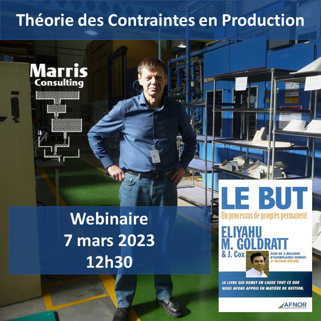 Théorie des Contraintes en Production – Webinaire par Philip Marris - Mardi 7 mars 2023 12h30 | Théorie des Contraintes | Scoop.it