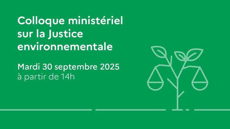 Live du colloque ministériel sur la Justice environnementale - 30 septembre 2025 - Commandement pour l'environnement et la santé | Biodiversité | Scoop.it