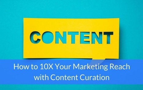How to 10X Your Marketing Reach with Content Curation | The Curation Code | Scoop.it