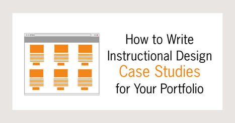 How to Write Instructional Design Case Studies for Your Portfolio | ED 262 Research, Reference & Resource Skills | Scoop.it
