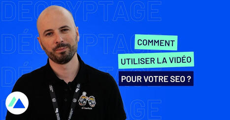 Comment intégrer la vidéo à sa stratégie SEO : les conseils de Daniel Roch | Site web et référencement | Scoop.it