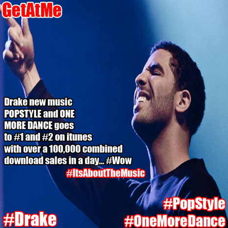 GetAtMe- Drake's new POPSTYLE & ONE MORE DANCE hits #1 and #2 on itunes... #ItsAboutTheMusic | GetAtMe | Scoop.it