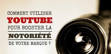 Comment utiliser Youtube pour booster la notoriété de votre marque ? | WEBMARKETING | Scoop.it
