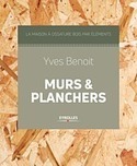 [Livre] Murs et planchers - La maison à ossature bois par éléments - Yves Benoit | Build Green, pour un habitat écologique | Scoop.it