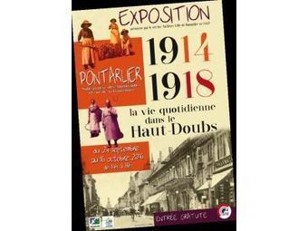 Pontarlier / Exposition : La vie quotidienne dans le Haut-Doubs durant la Première Guerre Mondiale | Autour du Centenaire 14-18 | Scoop.it