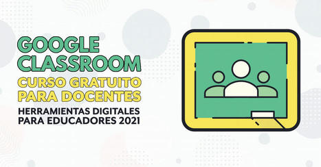 Capacitación docente sobre: ¿Cómo usar Google Classroom? | TIC & Educación | Scoop.it