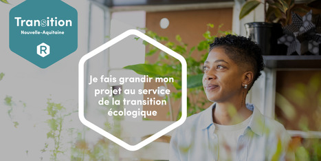 &nbsp;Gironde : lancement de l&rsquo;appel &agrave; projets du programme &laquo; Transition Nouvelle-Aquitaine &raquo; | Les &eacute;co-activit&eacute;s en Gironde | Scoop.it