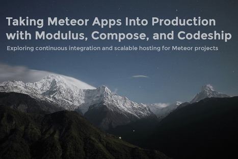 Taking Meteor Apps Into Production with Modulus, Compose, and Codeship | JavaScript for Line of Business Applications | Scoop.it