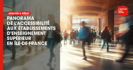 Panorama r&eacute;gional de l'accessibilit&eacute; aux &eacute;tablissements d'enseignement sup&eacute;rieur  - Institut Paris R&eacute;gion | Urbanisme - Am&eacute;nagement | Scoop.it