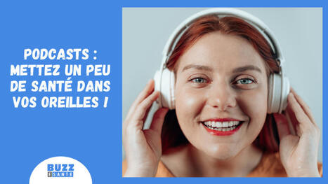 Podcasts : mettez un peu de santé dans vos oreilles ! | Buzz e-sante | Scoop.it