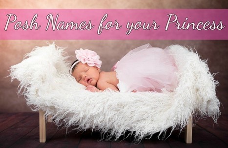 Posh Names for your Princess | Name News | Scoop.it