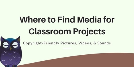Updated – A Guide to Finding Media for Classroom Projects | Professional Learning Design | Scoop.it