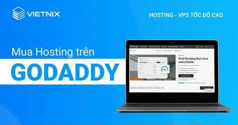 Hướng dẫn mua hosting trên Godaddy miễn phí tên miền 2024 | vietnix | Scoop.it