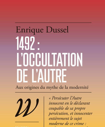 Enrique Dussel : 1492 : l&rsquo;occultation de l&rsquo;autre. Aux origines du mythe de la modernit&eacute; | Les Livres de Philosophie | Scoop.it