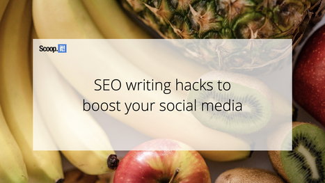 SEO Writing Hacks to Boost Your Social Media | #Curation #Blogs  | Education 2.0 & 3.0 | Scoop.it