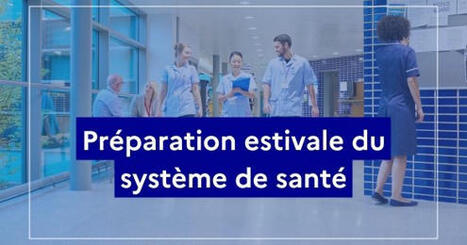 Préparation estivale du système de santé : une stratégie coordonnée pour garantir l’accès aux soins pendant l’été | Veille juridique du CDG13 | Scoop.it