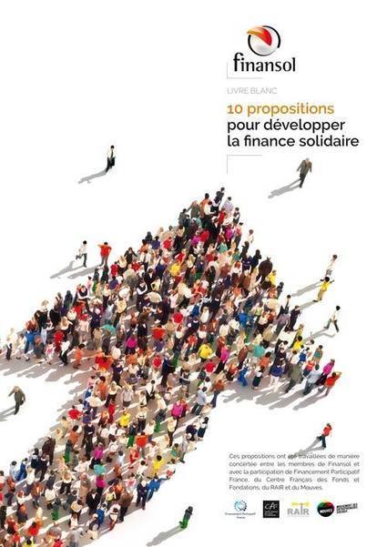 "10 propositions pour faire changer d’échelle la finance solidaire - Le Labo de l'ESS | Mécénat participatif, crowdfunding & intérêt général | Scoop.it