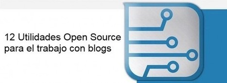 12 utilidades Open Source para el trabajo con blogs y otros sitios web | #REDXXI | Scoop.it