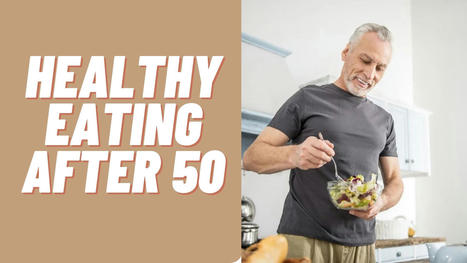 Healthy Eating After 50: Are There Any Specific Dietary Guidelines or Eating Patterns That can Aid in weight loss after 50? - Fitness Over 50 Plan | New products | Scoop.it