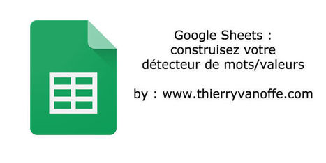 Google Sheets : construisez votre détecteur de mots/valeurs | Time to Learn | Scoop.it