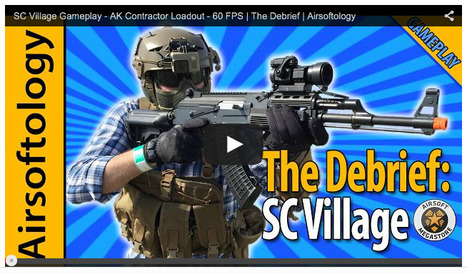 SC Village Gameplay - AK Contractor Loadout - 60 FPS - The Debrief from Airsoftology | Thumpy's 3D House of Airsoft™ @ Scoop.it | Scoop.it
