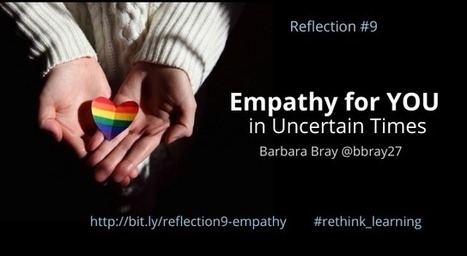 Empathy for YOU in Uncertain Times by Barbara Bray @bbray27  | Education 2.0 & 3.0 | Scoop.it