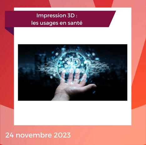 Impression 3D : les usages en santé | Buzz e-sante | Scoop.it