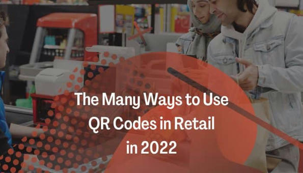 The Many Ways to Use QR Codes in Retail in 2022...