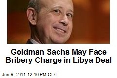 Goldman Sachs May Face Bribery Charge in Libya Deal | Bankster | Scoop.it