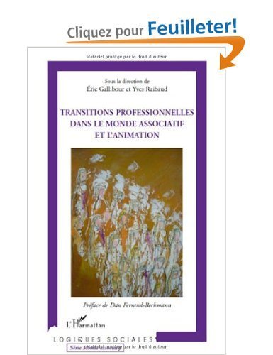 Livre : "Transitions professionnelles dans le monde associatif et l'animation" d'Eric Gallibour et Yves Raibaud | Economie Responsable et Consommation Collaborative | Scoop.it