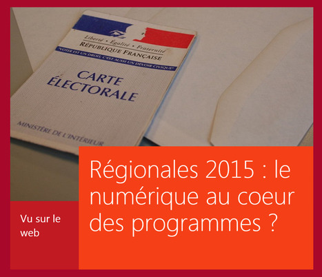 Regards Sur Le Numérique : "Régionales 2015, le numérique au coeur des programmes ?.. | Ce monde à inventer ! | Scoop.it