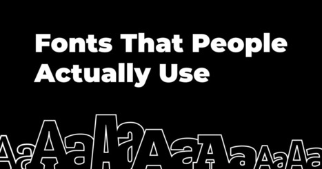 Fonts That People Actually Use | Font Lust & Graphic Desires | Scoop.it