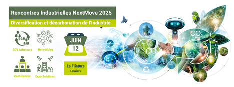 Rencontres Industrielles NextMove 2025 : diversification et décarbonation de l'industrie | rev3 - la 3ème révolution industrielle en Hauts-de-France | Scoop.it