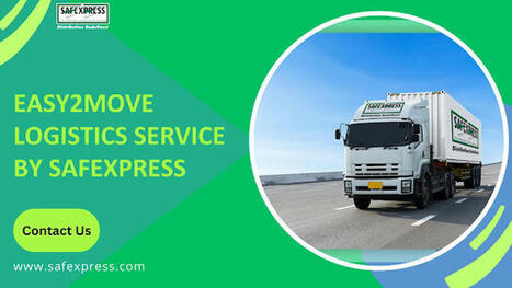 Easy2Move Logistics Service by Safexpress | Safexpress Pvt. LTD. | Scoop.it
