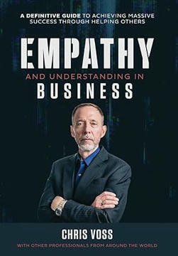 Empathy and Understanding In Business: Voss, Chris, Nanton, Nick,  | Empathy Movement Magazine | Scoop.it