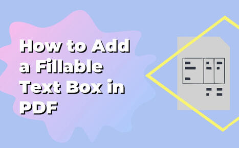 How to Add a Fillable Text Box in PDF Using 3 Ways: Easy & Fast | SwifDoo PDF | Scoop.it