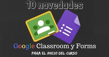 10 novedades de Google Classroom y Forms para el inicio de curso | Educación, TIC y ecología | Scoop.it