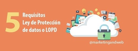 Qué es la LOPD y cómo cumplir la ley de protección de datos | TIC & Educación | Scoop.it