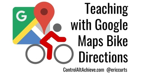Control Alt Achieve: Using Google Maps Bike Directions to Teach Math and Social Studies | Education 2.0 & 3.0 | Scoop.it