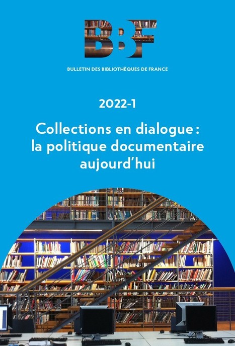 2022-1 : Collections en dialogue : la politique documentaire aujourd'hui | Bulletin des bibliothèques de France | L'actualité des médiathèques | Scoop.it