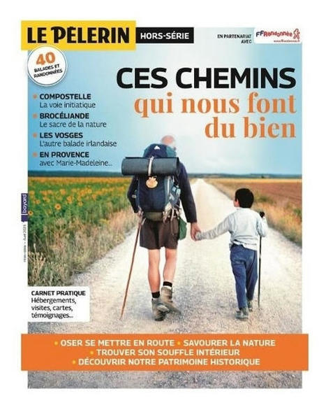 “Ces chemins qui nous font du bien” : le hors-série du Pèlerin - Fédération Française de la Randonnée Pédestre | Tourisme de randonnées                                                                                                                                                                                 & Sports de nature pour les pros | Scoop.it