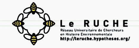 Le RUCHE, Réseau Universitaire de Chercheurs  en Histoire Environnementale | Au fil des Associations | Scoop.it