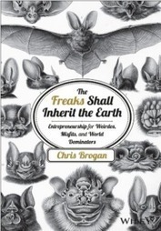 The Freaks Shall Inherit the Earth - via Chris Brogan | BI Revolution | Scoop.it