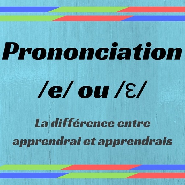 Prononciation – /e/ vs /ε/ (ou : la différence entre apprendrai et apprendrais) – | POURQUOI PAS... EN FRANÇAIS ? | Scoop.it