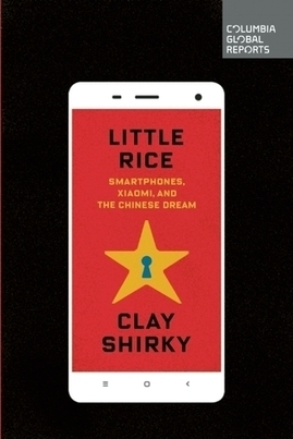 a review of Little Rice: Smartphones, Xiaomi, and The Chinese Dream | Peer2Politics | Scoop.it